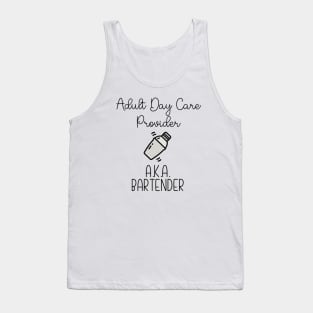 Adult Day Care Provider a.k.a. Bartender Tank Top